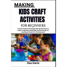 (영문도서)Making Kids Craft Activities for Beginners: Creative Projects And Simple Step-By... Paperback, Independently Published, English, 9798273524378 Independently Published, English, 9798273524378
