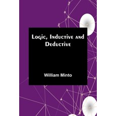 (영문도서) Logic Inductive and Deductive Paperback, Alpha Edition, English, 9789357091312