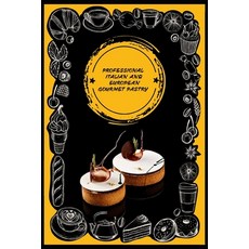 Professional Italian and European Gourmet Pastry: a complete guide of professional and tasty pastry ... Paperback, Independently Published, English, 9798701772333