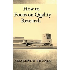 (영문도서) How to Focus on Quality Research: Quality Research Hardcover, Notion Press, English, 9798894151588