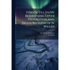 (영문도서)Försök Till En Ny Beskrifning Öfver Östergöthland. [with] Register Of N. Willén Paperback, Nabu Press, English, 9781247209135