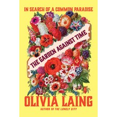 (영문도서) The Garden Against Time: In Search of a Common Paradise Paperback, W. W. Norton & Company, English, 9781324110385