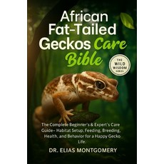 (英文圖書)African Fat-Tailed Geckos Care Bible: The Complete Beginner's & Expert's Care Gu... 平裝版, Independently Published, 英文