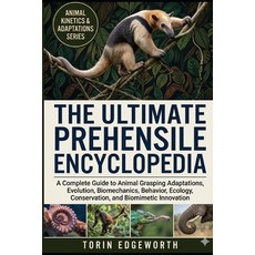 (영문도서)The Ultimate Prehensile Encyclopedia: A Complete Guide to Animal Grasping Adapta... Paperback, Independently Published, English, 9798180780720