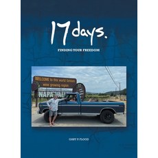 (영문도서) 17 Days: Finding your Freedom Hardcover, Xlibris Us, English, 9798369410530