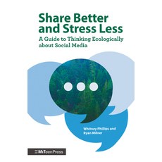 (영문도서) Share Better and Stress Less: A Guide to Thinking Ecologically about Social Media Hardcover, Miteen Press, English, 9781536228748