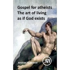(英文圖書)Gospel for atheists. The art of living as if God exists 平裝版, Andrzej Budzinski, 英文