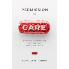 (영문도서) Permission to Care: Building a Healthcare Culture That Thrives in Chaos Paperback, Mandala Tree Press, English, 9781954801301