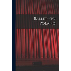 (영문도서) Ballet--to Poland Paperback, Hassell Street Press, English, 9781015225244