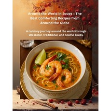 (영문도서)Around the World in Soups: A culinary journey across the globe through 200 iconi... Paperback, Independently Published, English, 9798274350624