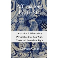 Affirmations by the Stars: Inspirational Affirmations Personalized for Your Sun Moon and Ascendant ... Paperback, Independently Published, English, 9798564210744
