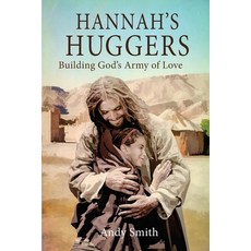 (영문도서) Hannah's Huggers: Building God's Army of Love Paperback, Tkr Publishing, English, 9780578534527
