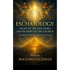 (英文圖書)Eschatology: Signs of the End Times and the Hope of the Church 平裝版, Independently Published, 英文