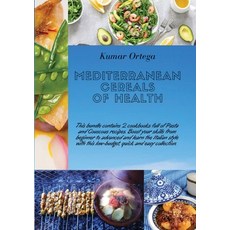 (영문도서) Mediterranean Cereals Recipes: This bundle contains 2 cookbooks full of Pasta and Couscous re... Paperback, Kumar Ortega, English, 9781802741155