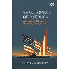 (영문도서)The Conquest Of America: A Romance Of Disaster And Victory: U.S.A. 1921 A. D. Paperback, Double 9 Books, English, 9789376807888