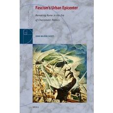 (영문도서)Fascism's Urban Epicenter: Remaking Rome in the Era of Charismatic Politics Hardcover, Brill, English, 9789004743519