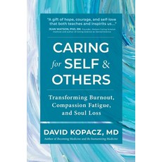 (영문도서) Caring for Self & Others: Transforming Burnout Compassion Fatigue and Soul Loss Paperback, Creative Courage Press, English, 9781959921028