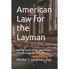 (영문도서) American Law for the Layman: Making Sense of the Law: A User-Friendly Guide for... Paperback, Independently Published, English, 9798311061520