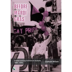 (영문도서) Before Mardi Gras: Lesbian and gay activism in Australia 1969-1978: Lesbian an... Paperback, Interventions Inc, English, 9780648641629