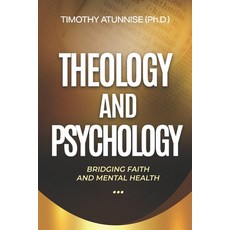(영문도서)Theology and Psychology: Bridging Faith and Mental Health Paperback, Independently Published, English, 9798264488665