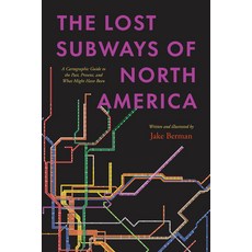 (영문도서) The Lost Subways of North America: A Cartographic Guide to the Past Present and What Might ... Hardcover, University of Chicago Press, English, 9780226829791