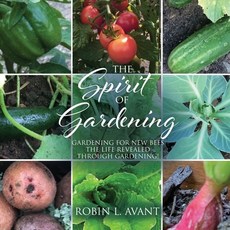 (英文圖書)The Spirit of Gardening: Gardening for New Bees The life revealed through garden... 平裝版, Xulon Press, 英文