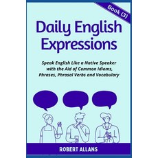(영문도서) Daily English Expressions (book - 3): Speak English Like a Native Paperback, Independently Published, 9798365915275