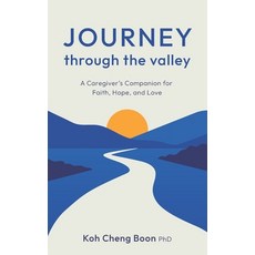 (영문도서)Journey Through The Valley: A Caregiver's Companion for Faith Hope and Love Paperback, Candid Creation Publishing, English, 9789819438426