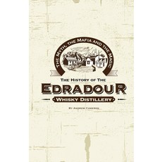 The Magic The Mafia and The Myth: The History of The Edradour Whisky Distillery [paperback], The Magic, The Mafia and The M