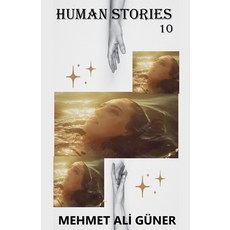 (영문도서)Human Stories-10 Paperback, Mehmet Alİ Guner, English, 9798232030933
