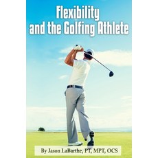 Flexibility and the Golfing Athlete Paperback, Independently Published