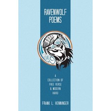 (영문도서)Ravenwolf Poems: A Collection of Free Verse & Modern Haiku Paperback, Xlibris Us, English, 9798369457160
