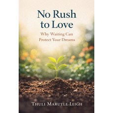 (영문도서)No Rush to Love Paperback, Thuli Marutle Leigh, English, 9781997482826