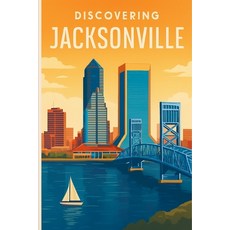 (영문도서)Discovering Jacksonville Paperback, Independently Published, English, 9798269077420