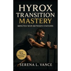 (영문도서)HYROX Transition Mastery: Minutes Won Between Stations: Elite Training Guide to... Paperback, Independently Published, English, 9798267838870