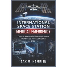 (영문도서)International Space Station Medical Emergency: Crew-11 the Cancelled Spacewalk ... Paperback, Independently Published, English, 9798243327633