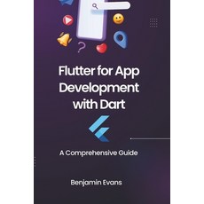 (영문도서) Flutter for App Development with Dart: A Comprehensive Guide Paperback, Independently Published, English, 9798325500725
