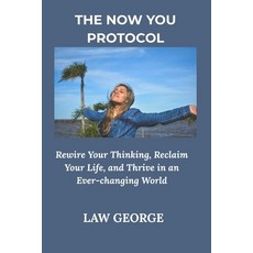 (영문도서)The Now You Protocol: Rewire Your Thinking Reclaim Your Life and Thrive in an... Paperback, Independently Published, English, 9798242827486