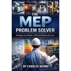 (영문도서)The MEP Problem Solver: Strategies for Reliable Efficient Building Services Paperback, Independently Published, English, 9798246602874 Independently Published, English, 9798246602874