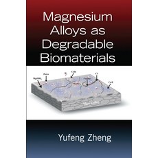 (영문도서)Magnesium Alloys as Degradable Biomaterials Paperback, English, 9780367575502, CRC Press