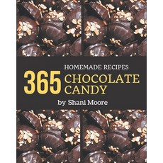 365 Homemade Chocolate Candy Recipes: A Chocolate Candy Cookbook that Novice can Cook Paperback, Independently Published, English, 9798695512380