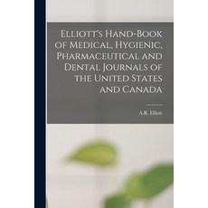 (영문도서) Elliott's Hand-book of Medical Hygienic Pharmaceutical and Dental Journals of the United St... Paperback, Legare Street Press