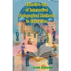 (영문도서)Effective Use of Interactive Pedagogical Methods in Education Paperback, Taemeer Publications, English, 9789369087648