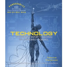 (영문도서) Technology: An Illustrated History of Machines from Stone Axes to Robotics Hardcover, Shelter Harbor Press, English, 9781627951654