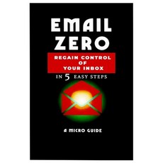 (영문도서)Email Zero in 5 Steps: A Micro-Guide to Inbox Control Regain Control Reduce Str... Paperback, Independently Published, English, 9798270446031