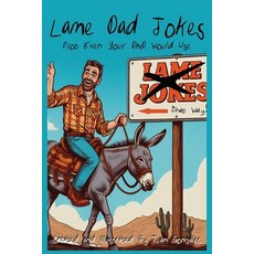 (영문도서) Lame Dad Jokes: Not Even Your Dad Would Use: "Groan-Worthy Humor for the Brave at Heart" Paperback, Independently Published, English, 9798866431045