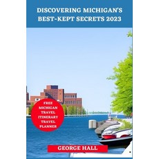 (영문도서) Discovering Michigan's Best-Kept Secrets 2023: Insider Tips and Hidden Gems for Your Next Adv... Paperback, Independently Published, English, 9798394968372