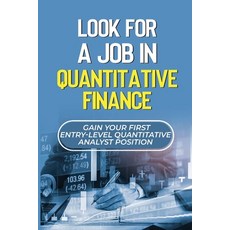 (영문도서) Look For A Job In Quantitative Finance: Gain Your First Entry-Level Quantitative Analyst Posi... Paperback, Independently Published, English, 9798542576145