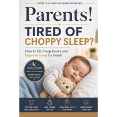 (영문도서)Parents! Tired of Choppy Sleep?: How to Fix Sleep Issues and Improve Sleep for G... Paperback, Independently Published, English, 9798196681028 Independently Published, English, 9798196681028