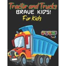 Tractor and Trucks Coloring Book For Kids: Over 53+ Vehicles Full-Coloring Book -A is for Brave! Kids Paperback, Independently Published, English, 9798725363807